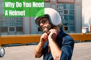 why you need motorcycle helmet