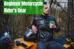 What To Wear As A Beginner Motorcycle Rider?